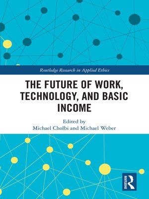 cover image of The Future of Work, Technology, and Basic Income